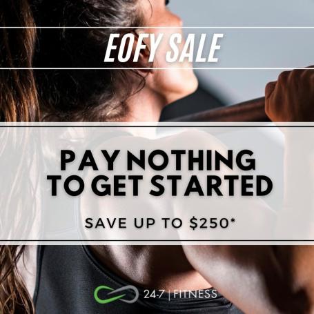Text 'EOFY Sale. Pay nothing to get started, save up to $250 at 24-7 Fitness'