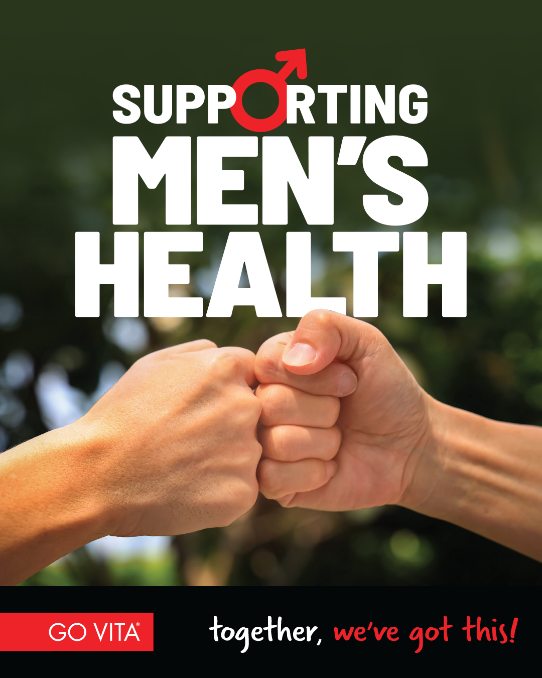 SUPPORTING MENS HEALTH GO VITA together, we've got this!